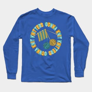 Knitters Gonna Knit - Yarn Ball Long Sleeve T-Shirt